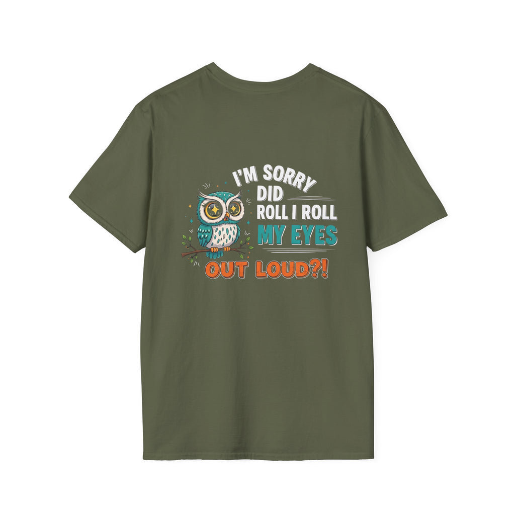 Funny Owl T-Shirt "I'm Sorry Did I Roll My Eyes Out Loud" – Sarcastic Graphic Tee for Women & Moms