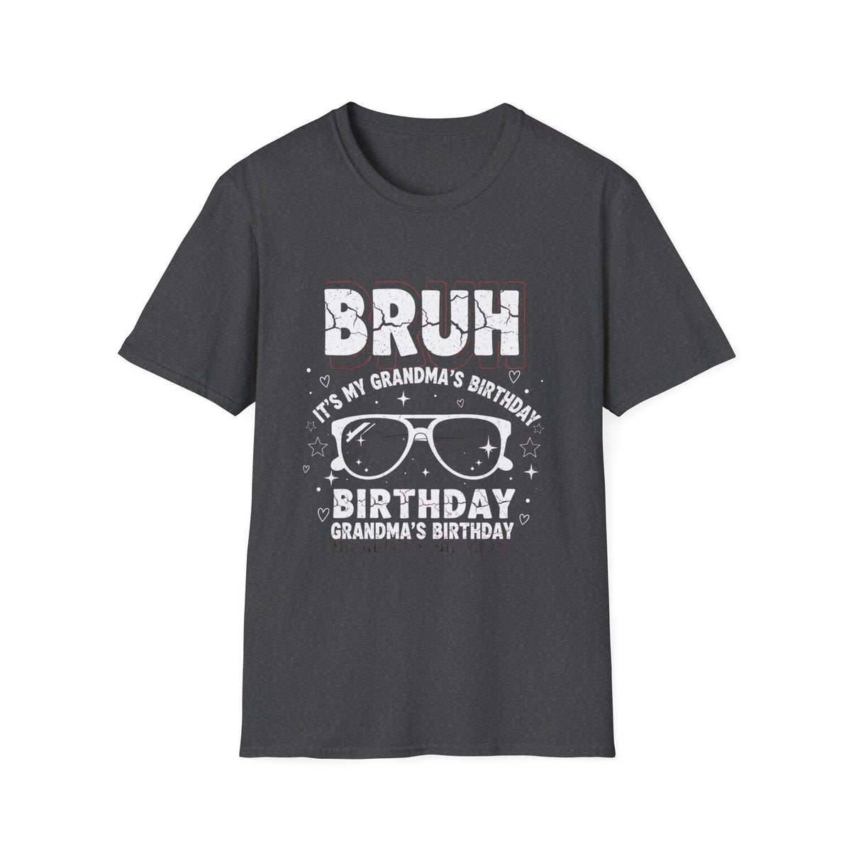 T-Shirt — BRUH It’s My Grandma’s Birthday Funny Graphic Tee