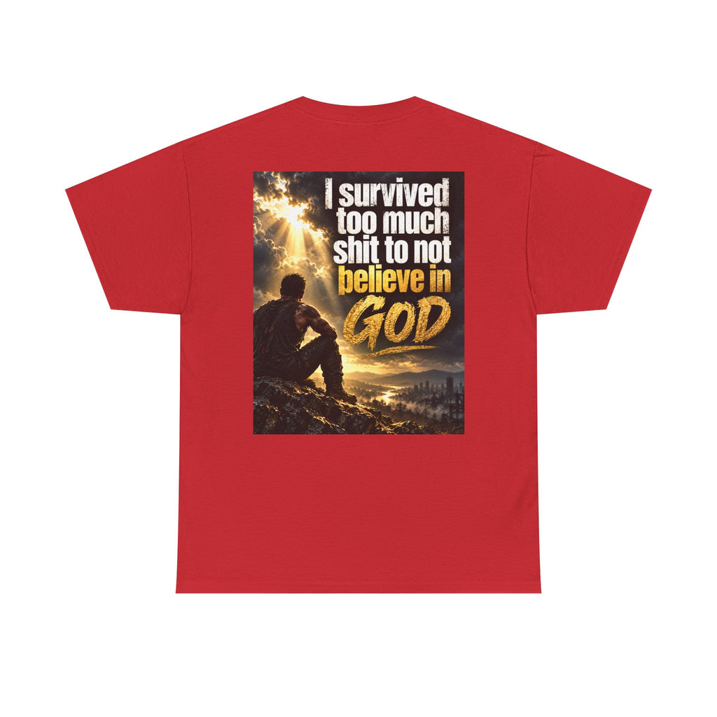 Christian Faith Recovery T-Shirt — "I Survived Too Much Shit To Not Believe In God" Graphic Tee