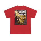 Christian Faith Recovery T-Shirt — "I Survived Too Much Shit To Not Believe In God" Graphic Tee