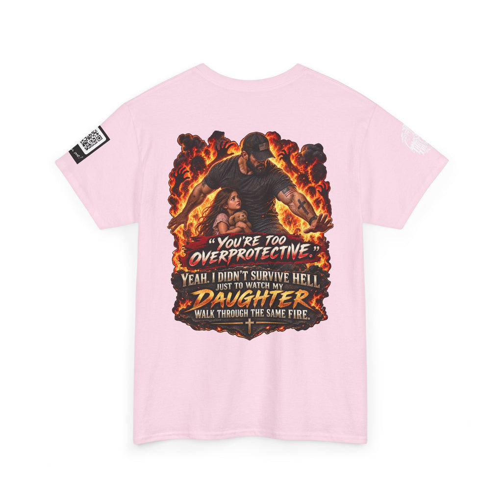 You’re Too Overprotective — I Survived Hell for My Daughter Back Graphic Tee