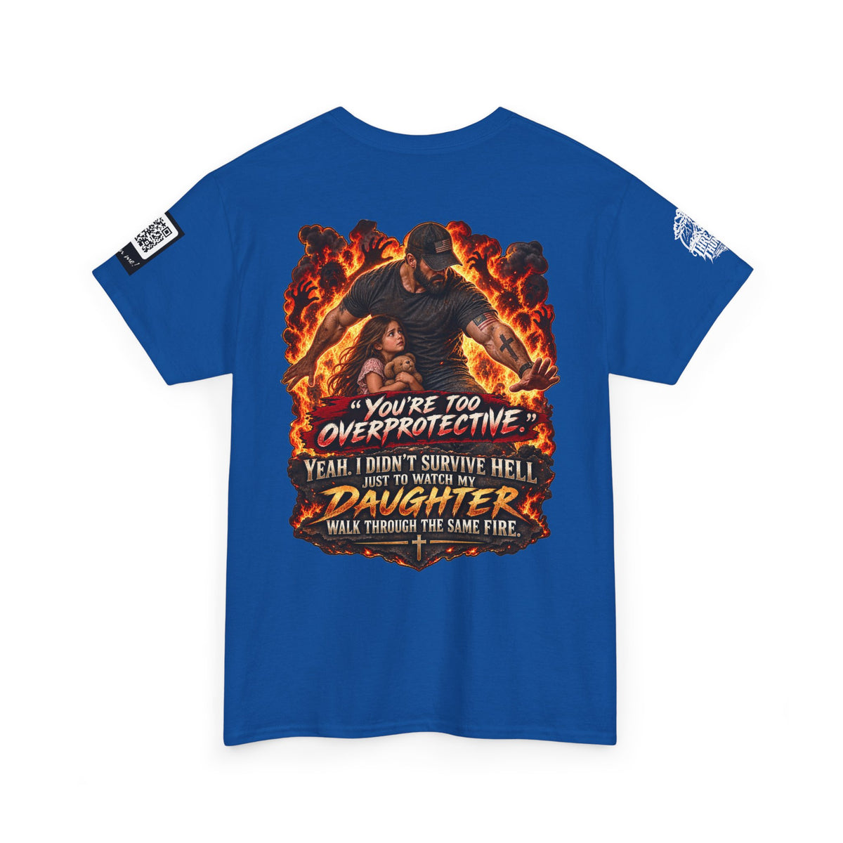 You’re Too Overprotective — I Survived Hell for My Daughter Back Graphic Tee