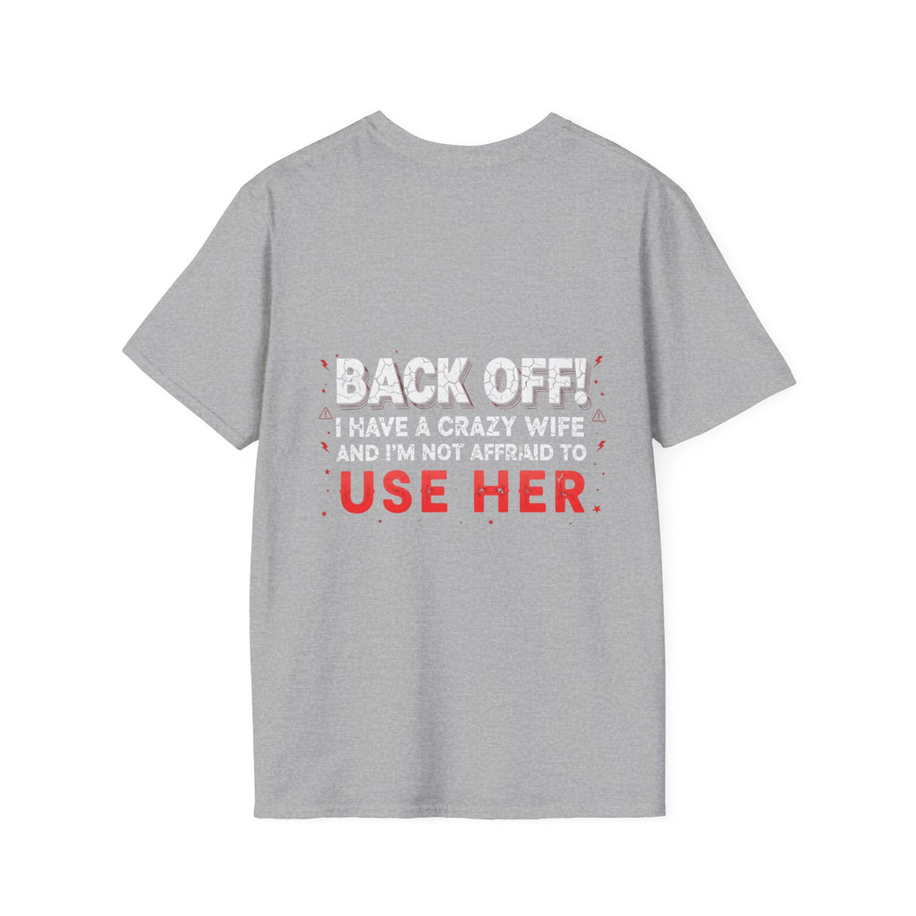 Back Off! I Have a Crazy Wife T-Shirt