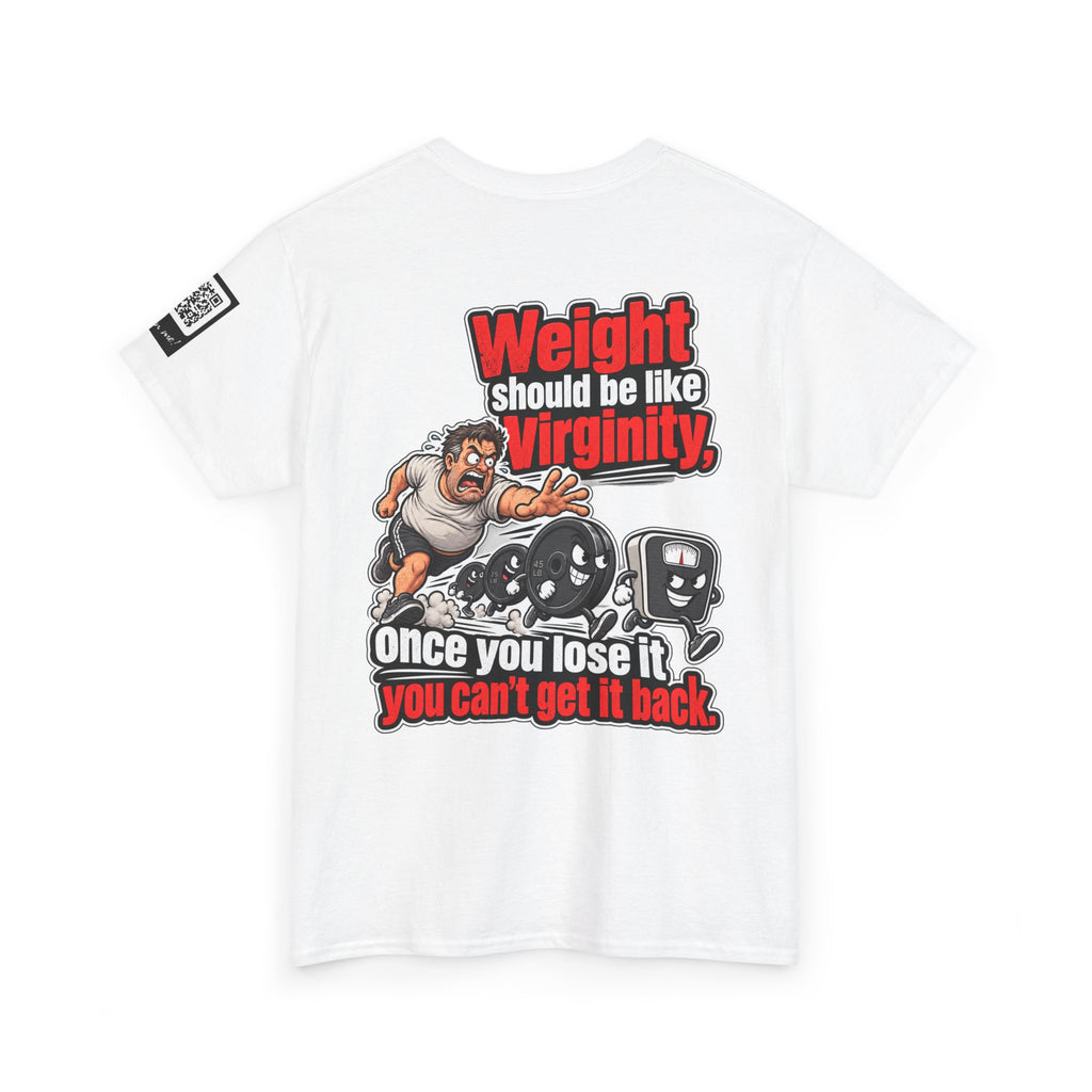 Weight Should Be Like Virginity — Once Lost, It Won’t Come Back Back Graphic Tee