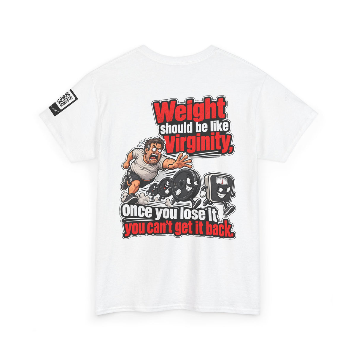 Weight Should Be Like Virginity — Once Lost, It Won’t Come Back Back Graphic Tee