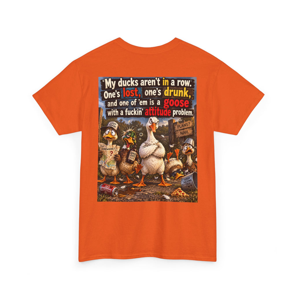 Funny Goose T-Shirt — "My Ducks Aren't in a Row" Humorous Farm Animal Tee