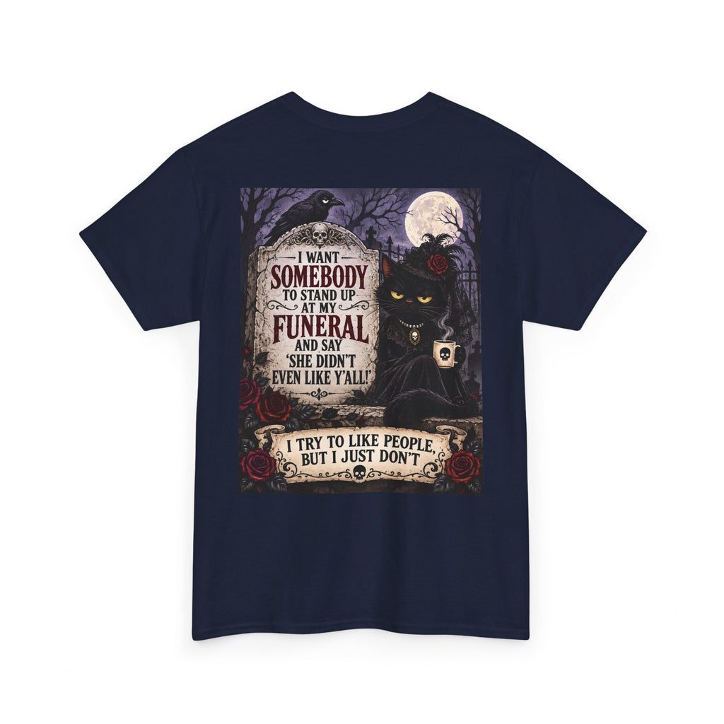 Funny Cat Funeral Tee — "I Wasn't Somebody to Stand Up At My Funeral" Graphic T-Shirt