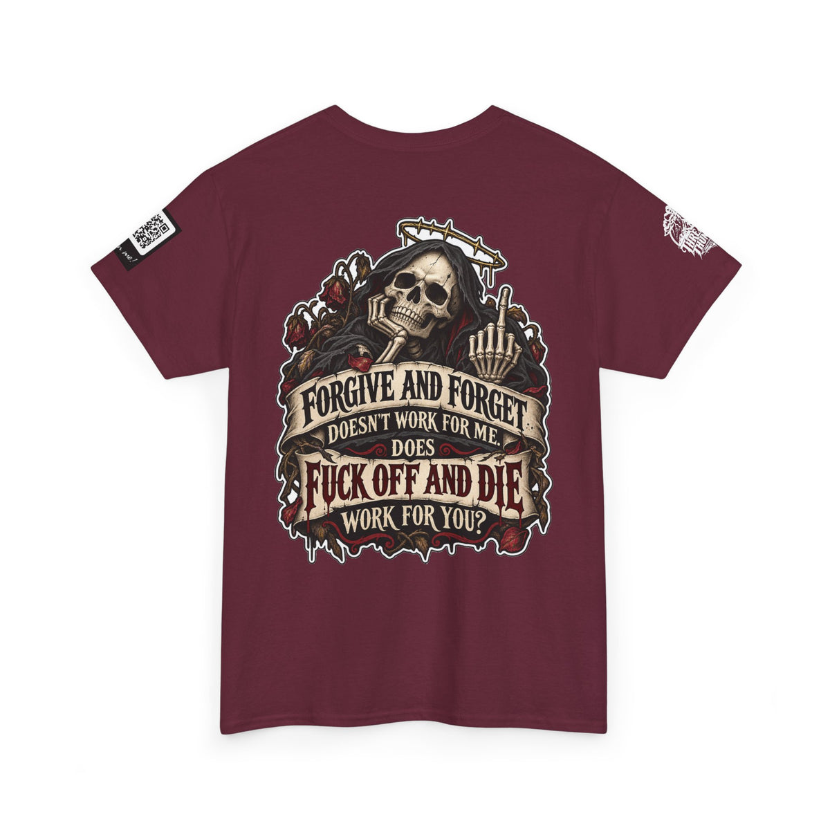 Forgive and Forget? Fuck Off and Die Works Better Back Graphic Tee
