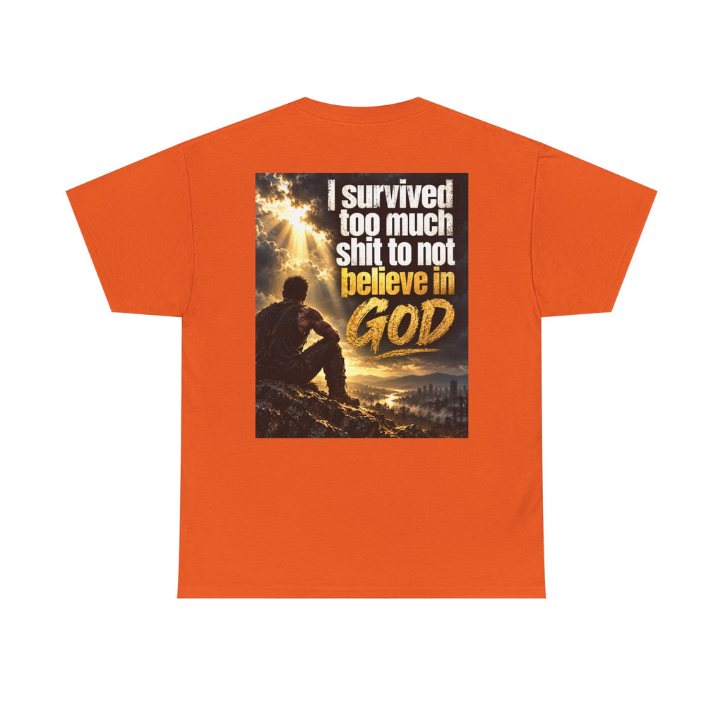 Christian Faith Recovery T-Shirt — "I Survived Too Much Shit To Not Believe In God" Graphic Tee