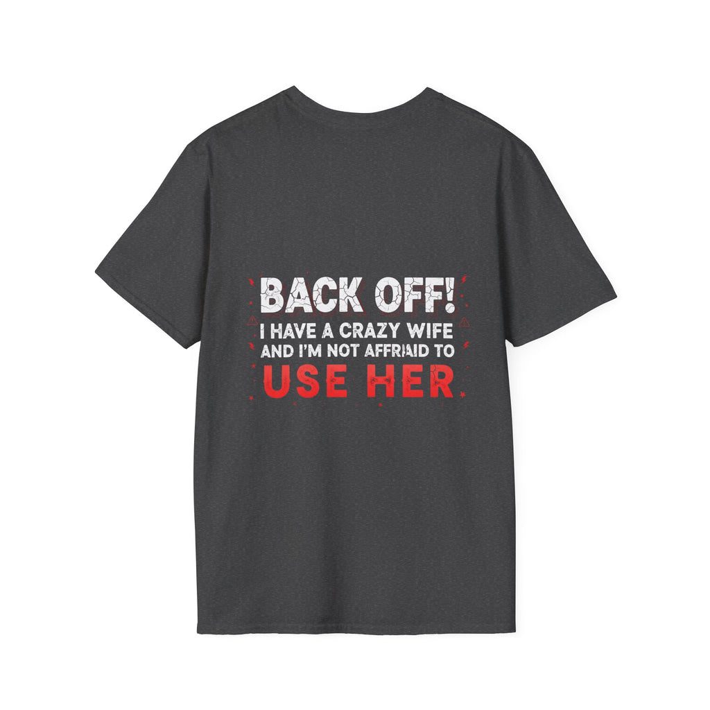 Back Off! I Have a Crazy Wife T-Shirt