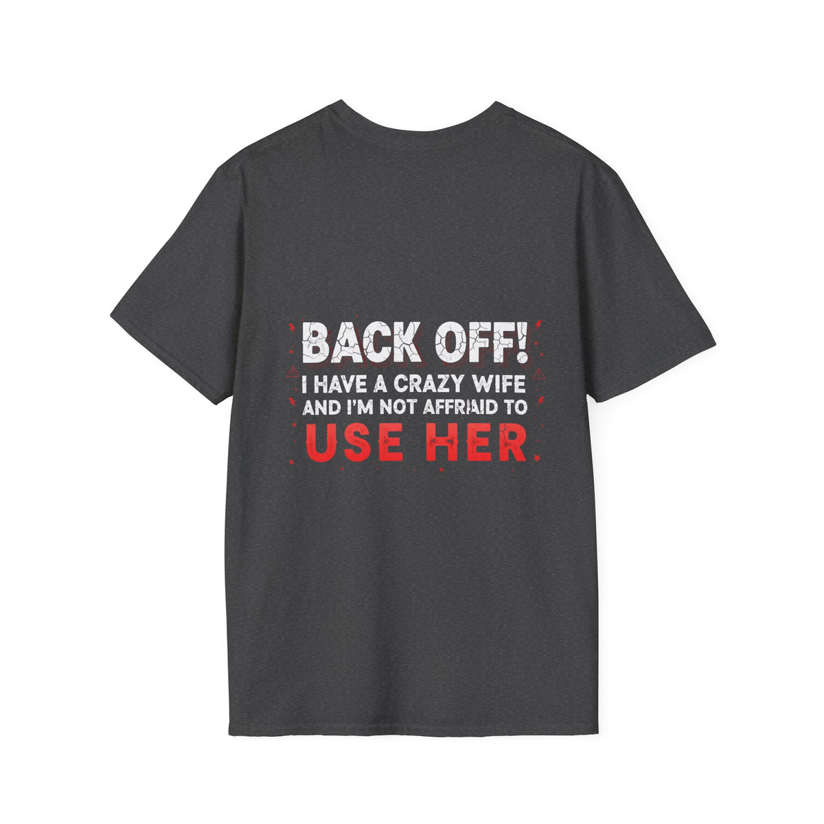 Back Off! I Have a Crazy Wife T-Shirt