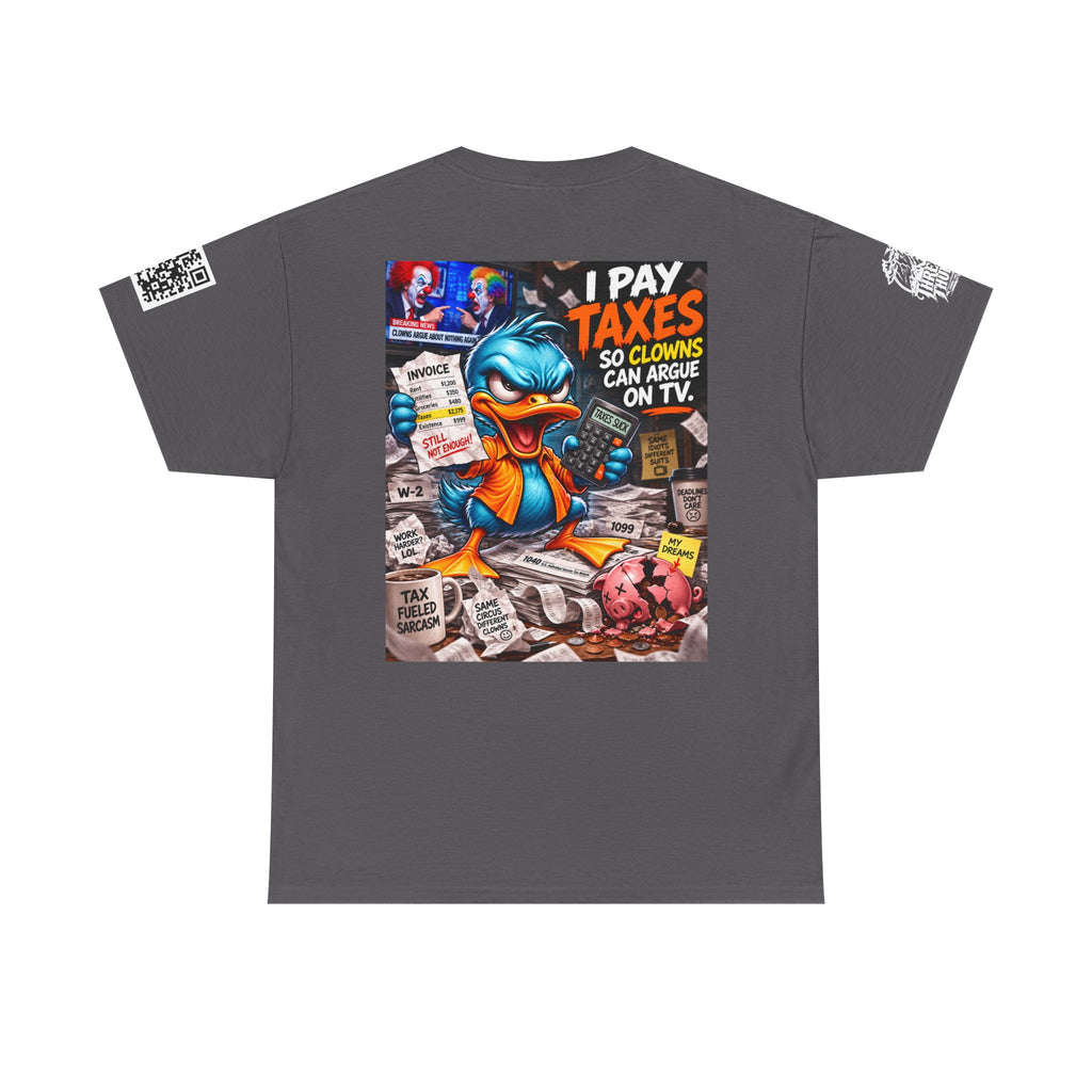 I Pay Taxes So Clowns Can Argue on TV Back Graphic Tee