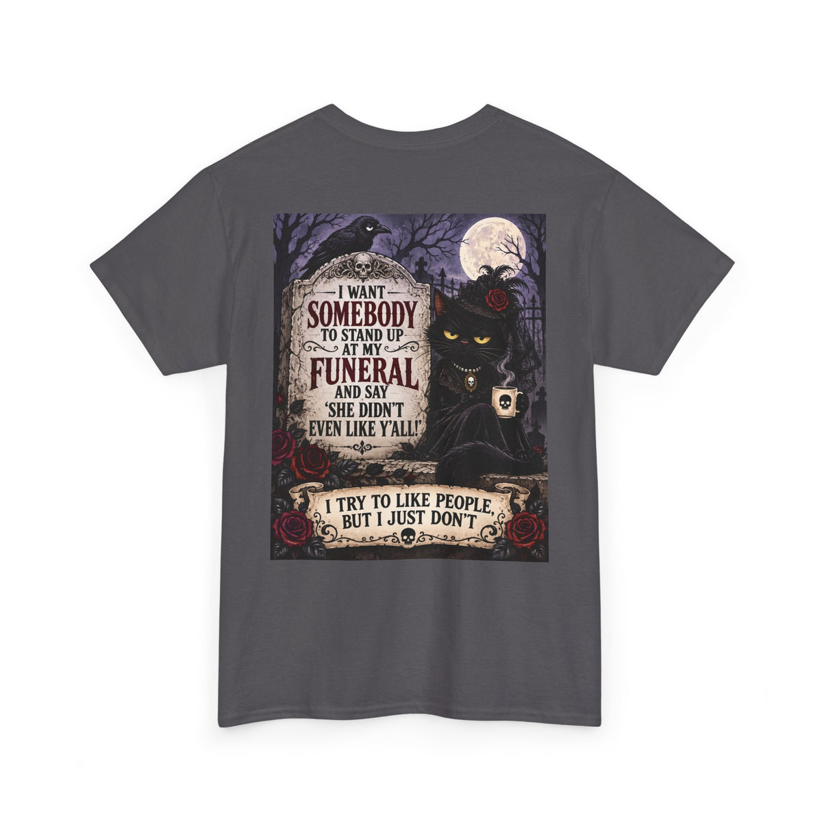 Funny Cat Funeral Tee — "I Wasn't Somebody to Stand Up At My Funeral" Graphic T-Shirt