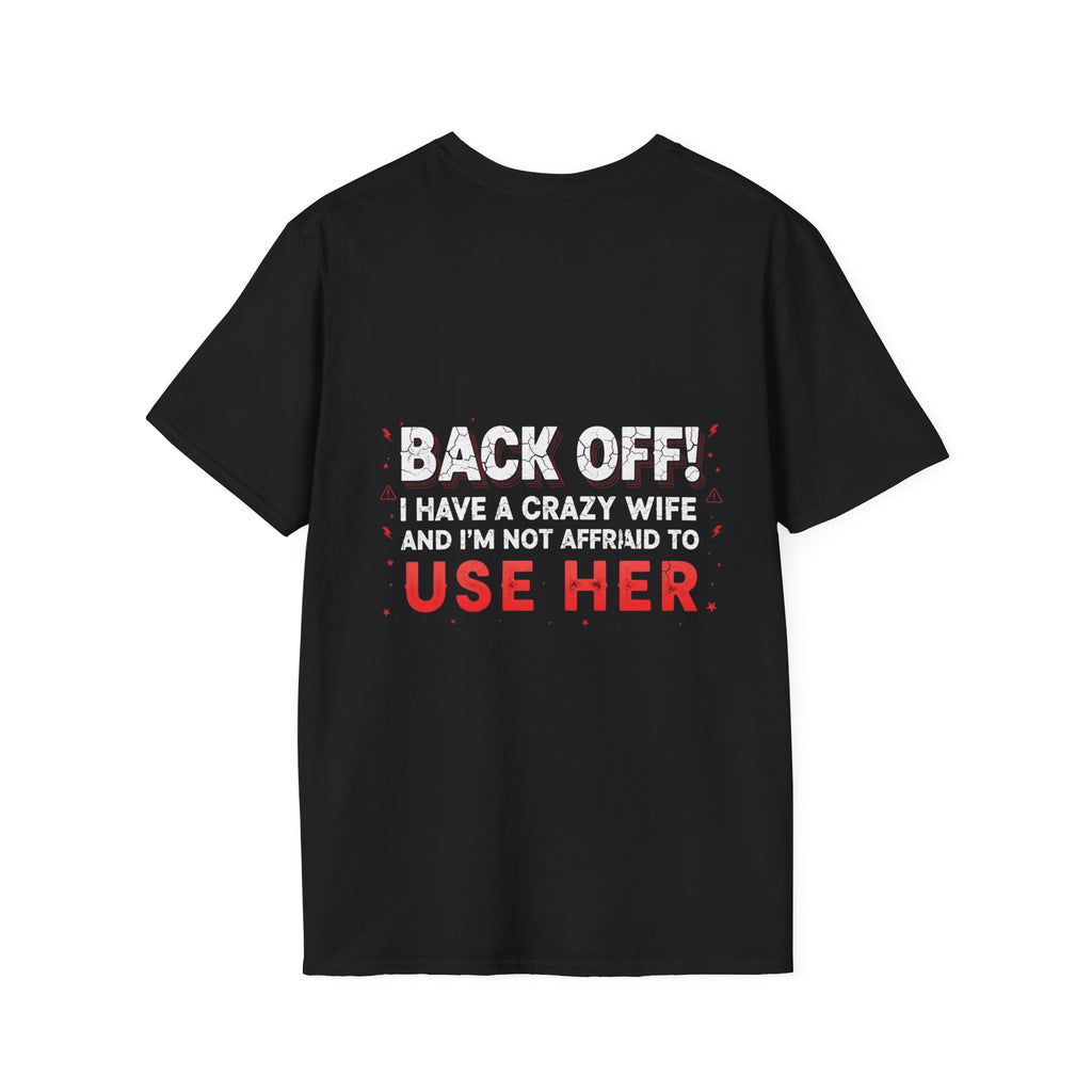 Back Off! I Have a Crazy Wife T-Shirt