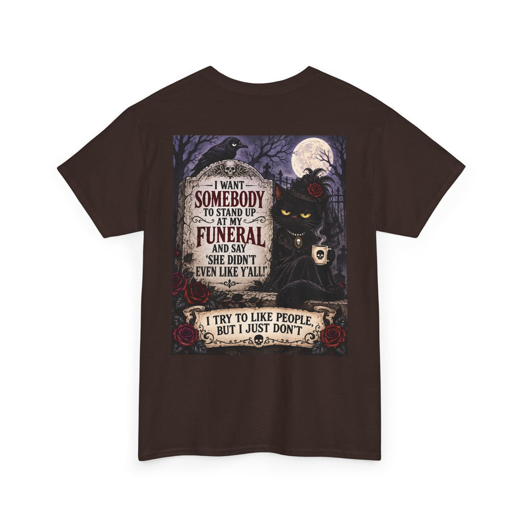 Funny Cat Funeral Tee — "I Wasn't Somebody to Stand Up At My Funeral" Graphic T-Shirt