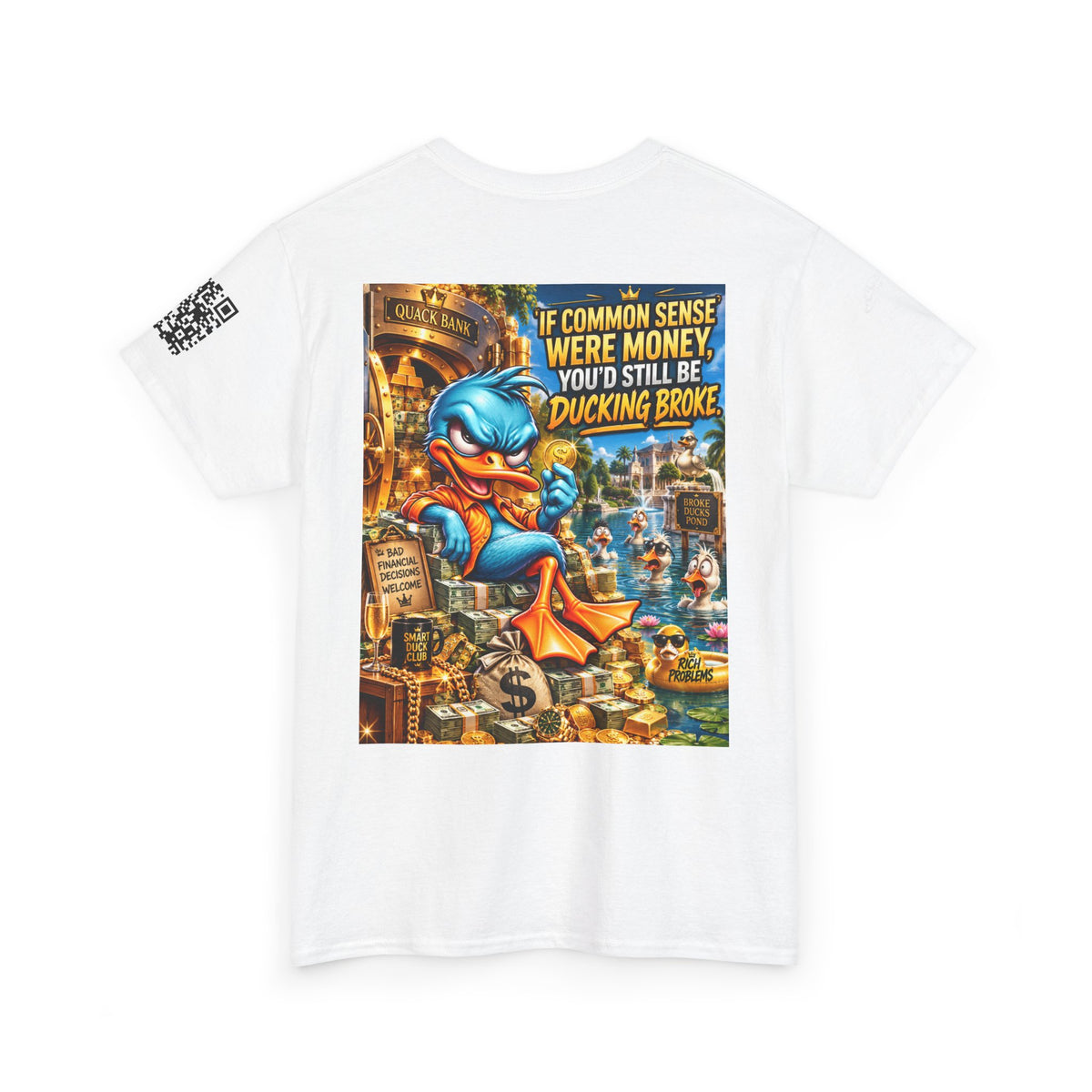 If Common Sense Were Money, You’d Still Be Ducking Broke Back Graphic Tee
