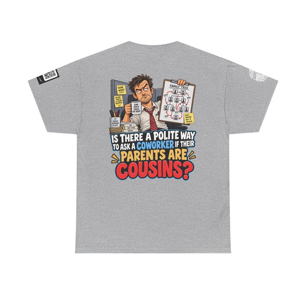 Are Your Coworker’s Parents Cousins? Office Humor Back Graphic Tee