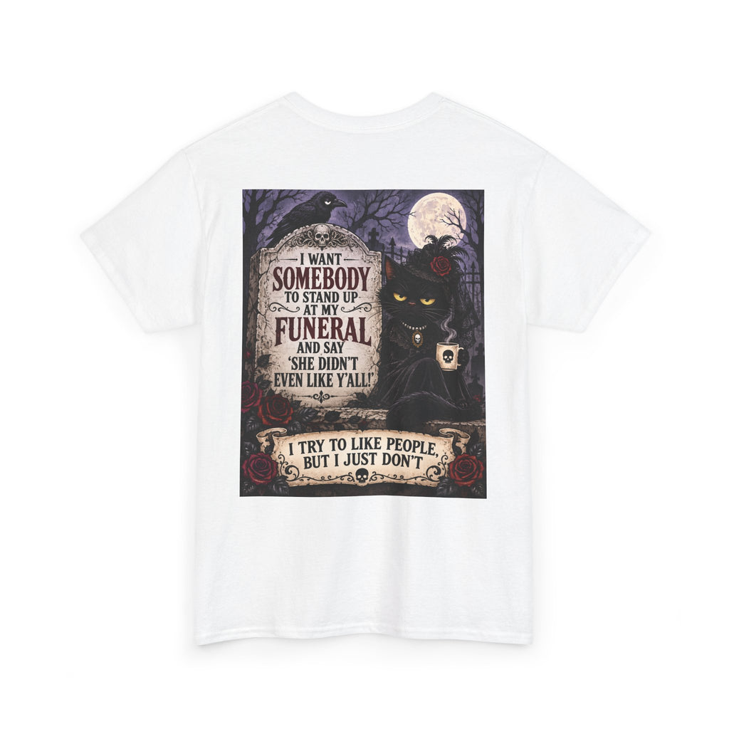 Funny Cat Funeral Tee — "I Wasn't Somebody to Stand Up At My Funeral" Graphic T-Shirt