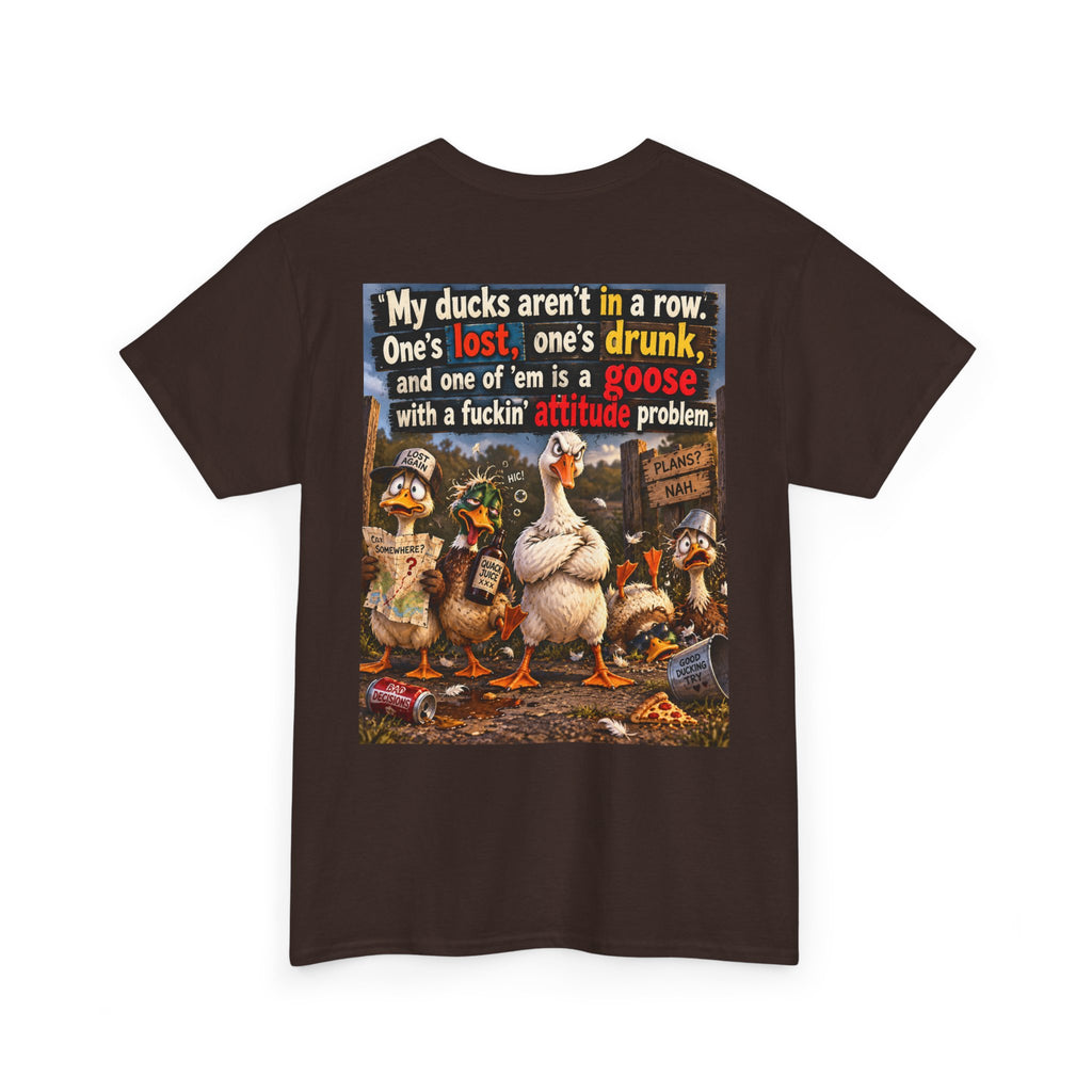 Funny Goose T-Shirt — "My Ducks Aren't in a Row" Humorous Farm Animal Tee
