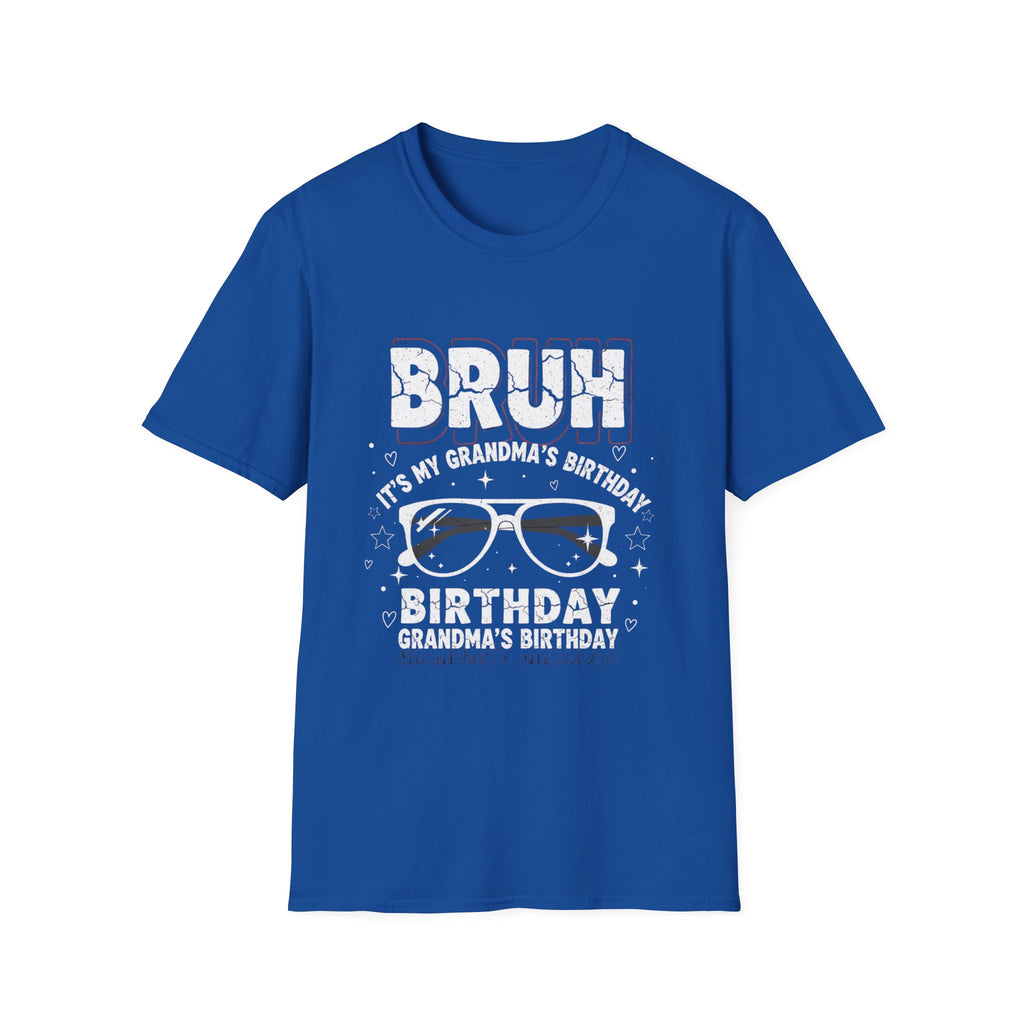 T-Shirt — BRUH It’s My Grandma’s Birthday Funny Graphic Tee