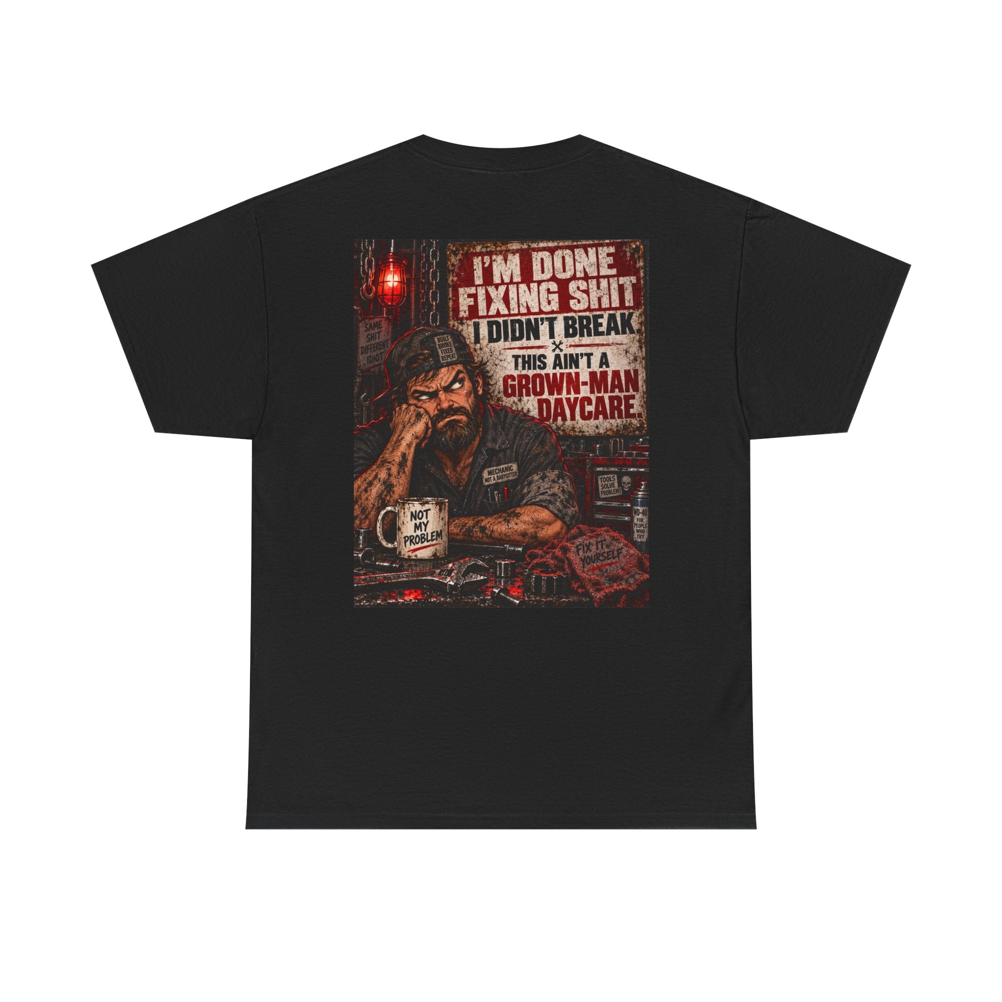 Mechanic T‑Shirt — “I’m Done Fixing Shit I Didn’t Break” Graphic Tee