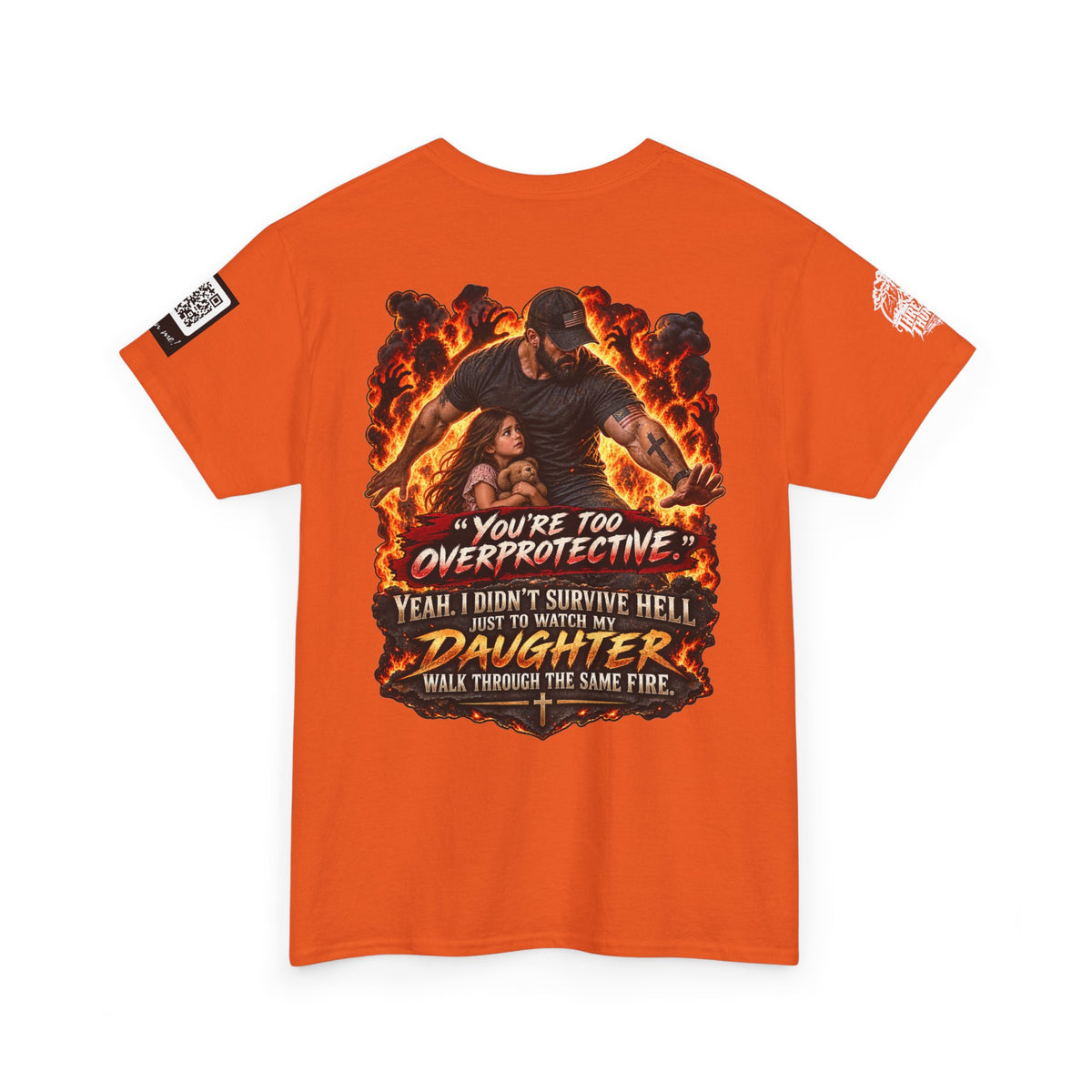 You’re Too Overprotective — I Survived Hell for My Daughter Back Graphic Tee
