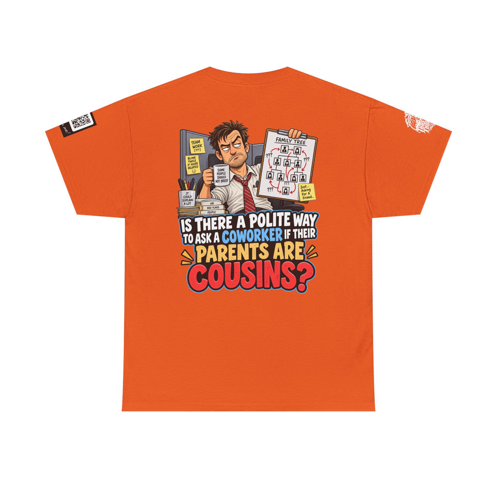 Are Your Coworker’s Parents Cousins? Office Humor Back Graphic Tee
