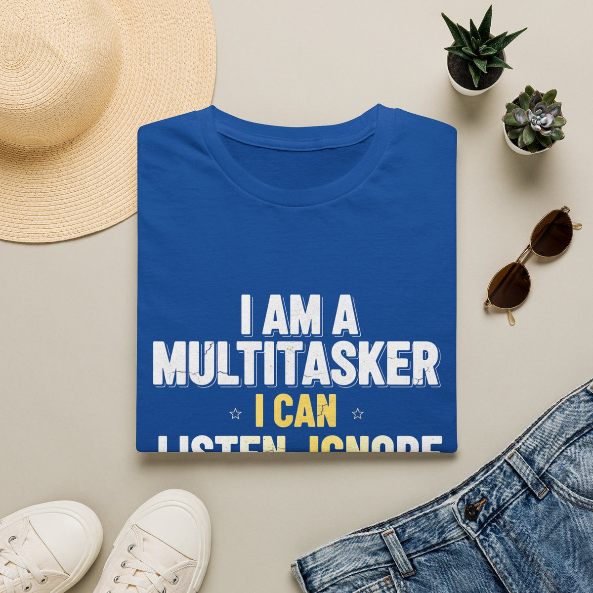 Multitasker T-Shirt — "I Am a Multitasker I Can Listen, Ignore & Forget All at the Same Time" Funny Graphic Tee