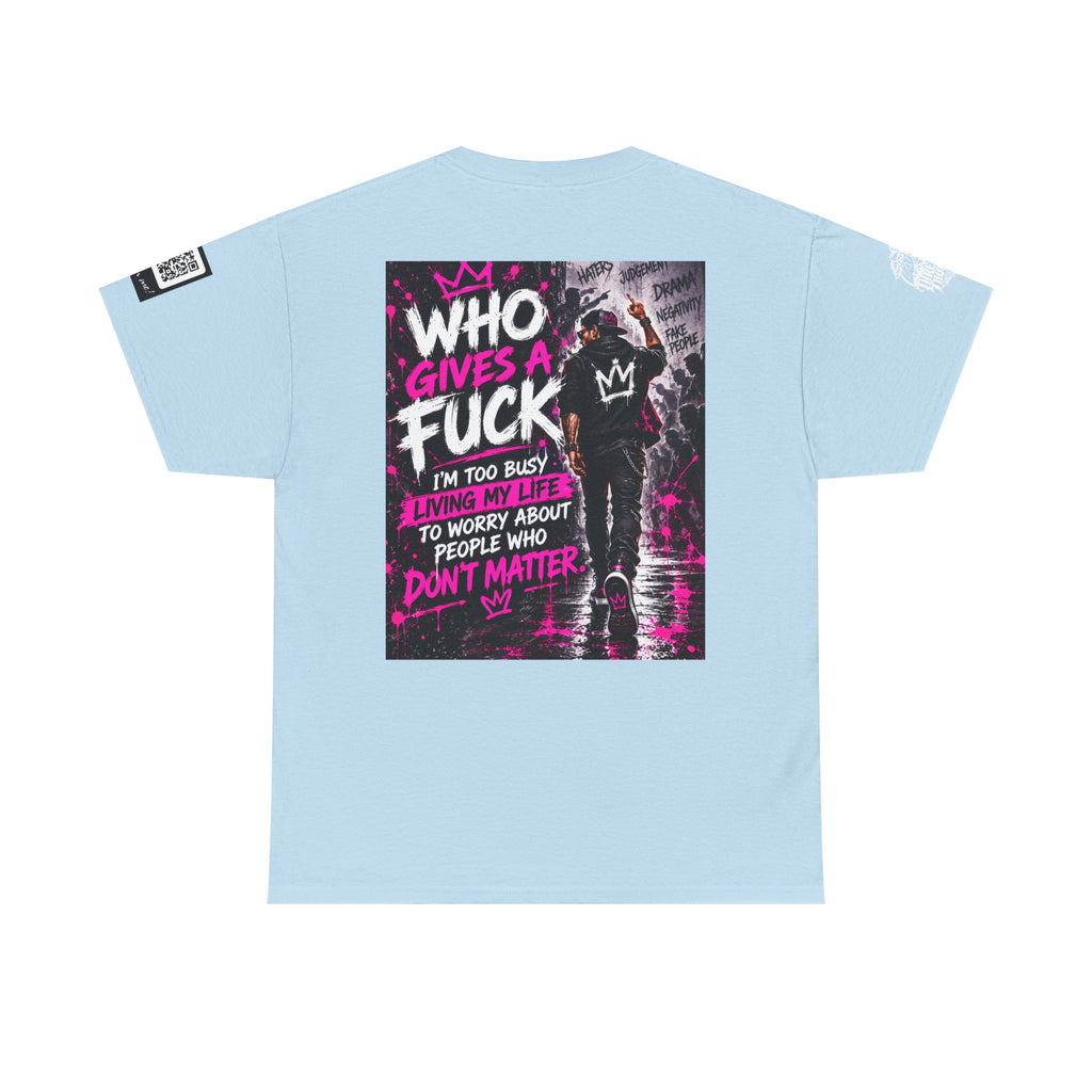 Who Gives a Fuck? I’m Busy Living My Life Back Graphic Tee