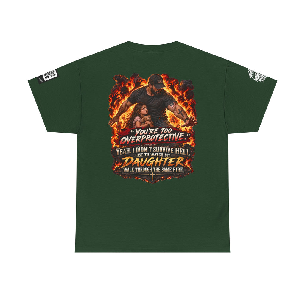 You’re Too Overprotective — I Survived Hell for My Daughter Back Graphic Tee