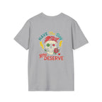 Have The Day You Deserve T-Shirt