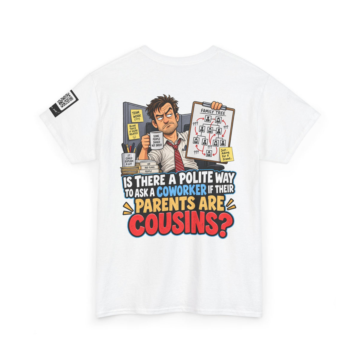 Are Your Coworker’s Parents Cousins? Office Humor Back Graphic Tee