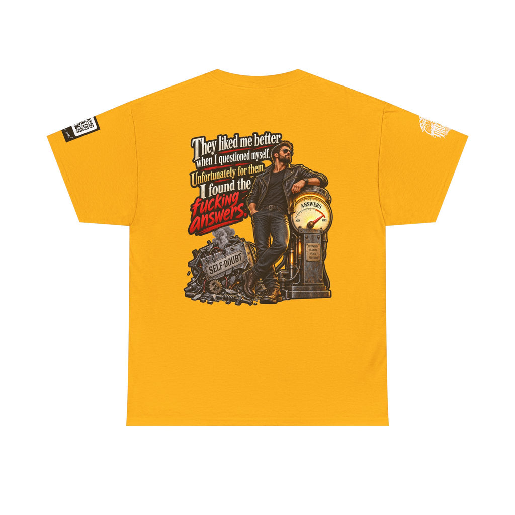 They Liked Me Better Before I Found the Fucking Answers Back Graphic Tee