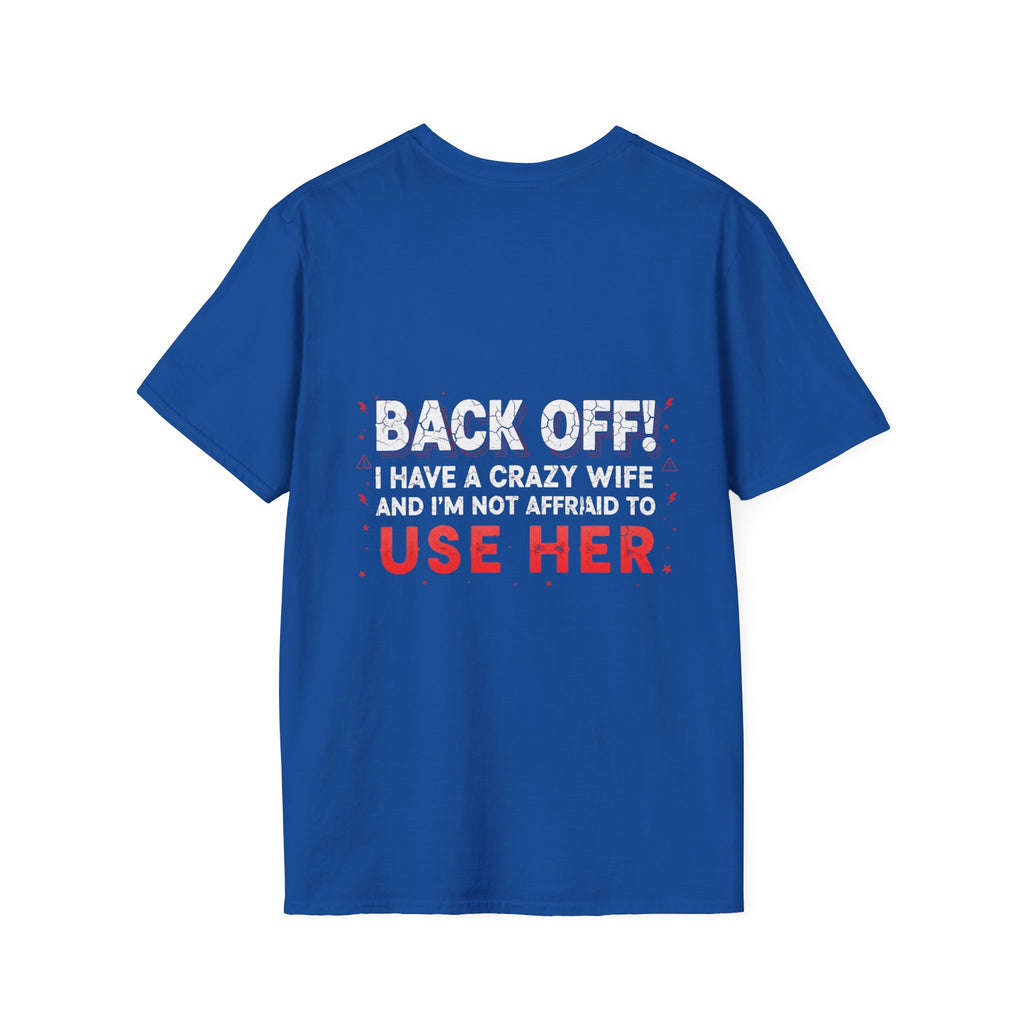 Back Off! I Have a Crazy Wife T-Shirt