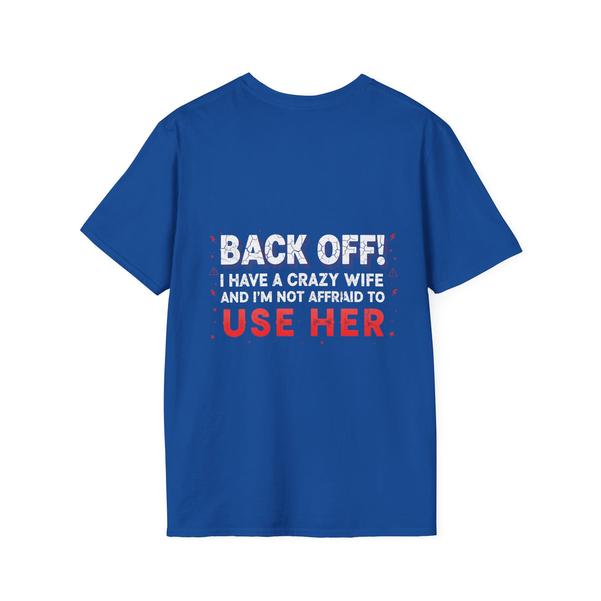 Back Off! I Have a Crazy Wife T-Shirt