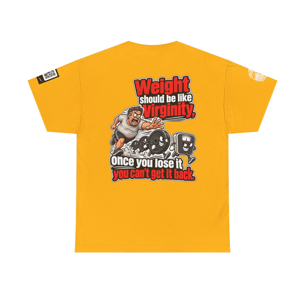 Weight Should Be Like Virginity — Once Lost, It Won’t Come Back Back Graphic Tee