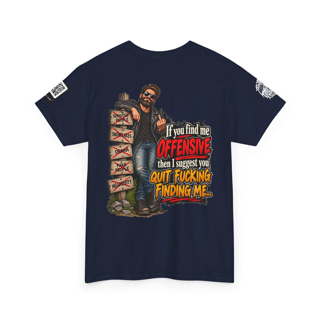 If You Find Me Offensive, Quit Fucking Finding Me Back Graphic Tee