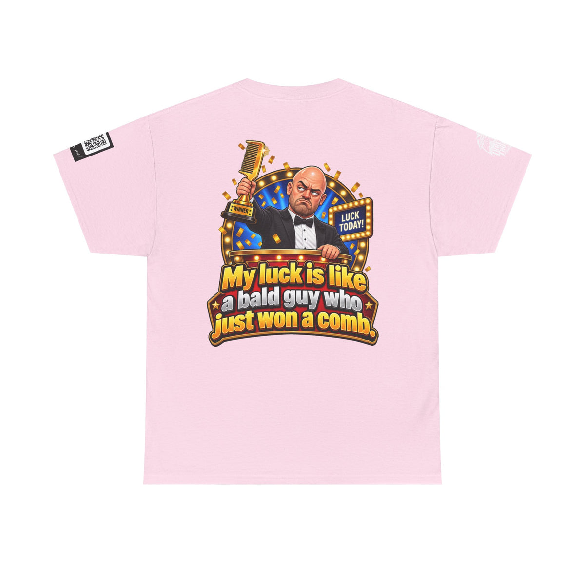 My Luck Is Like a Bald Guy Who Just Won a Comb Back Graphic Tee