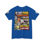 If Stupid People Paid Me, I’d Retire Next Week Back Graphic Tee