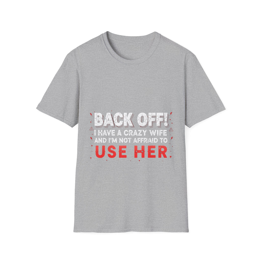 Back Off! I Have a Crazy Wife T-Shirt