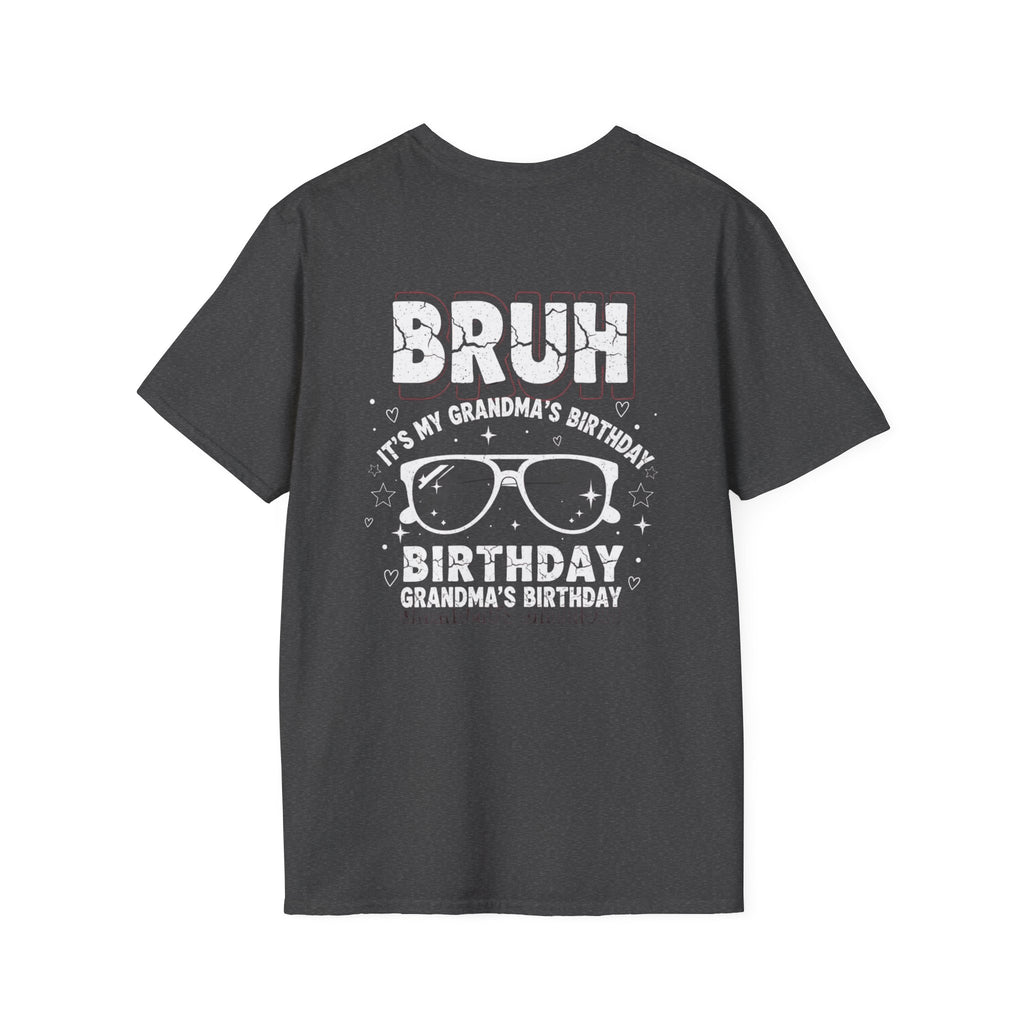 T-Shirt — BRUH It’s My Grandma’s Birthday Funny Graphic Tee