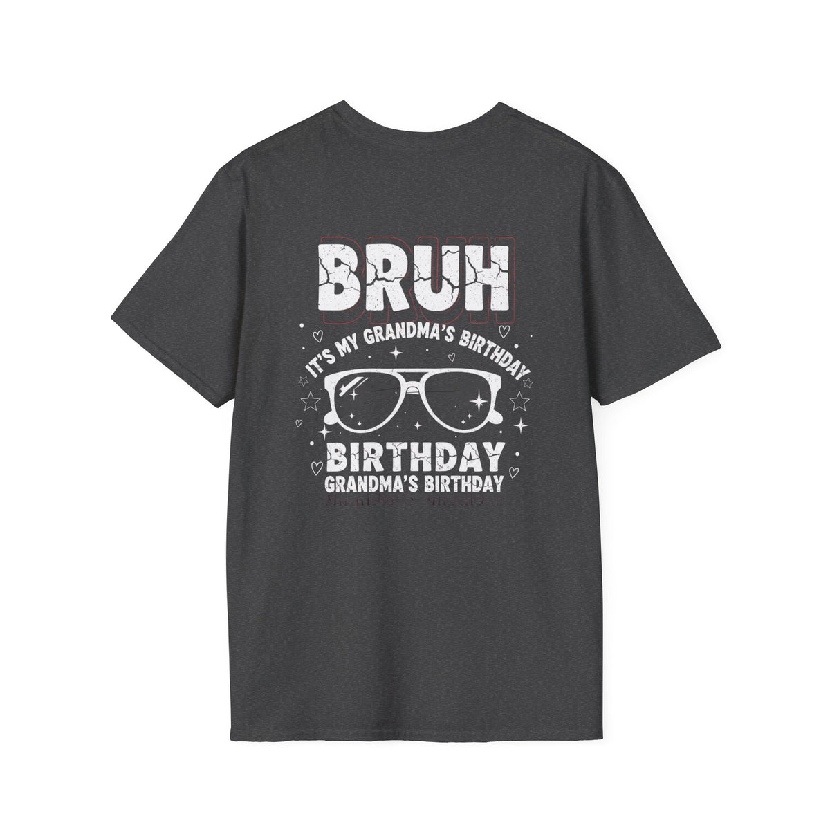 T-Shirt — BRUH It’s My Grandma’s Birthday Funny Graphic Tee