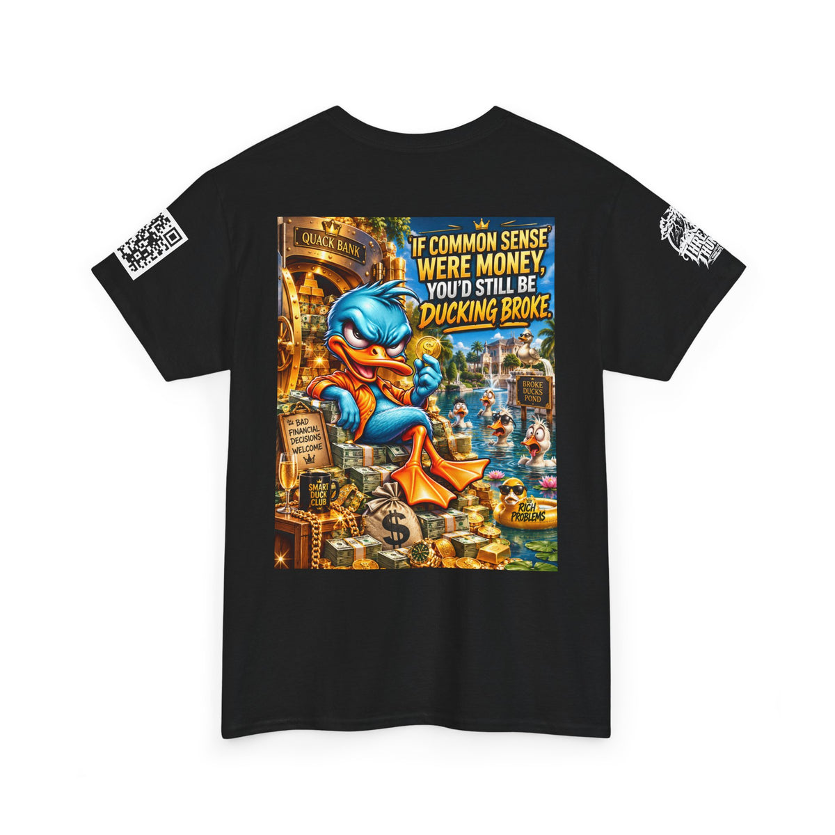 If Common Sense Were Money, You’d Still Be Ducking Broke Back Graphic Tee
