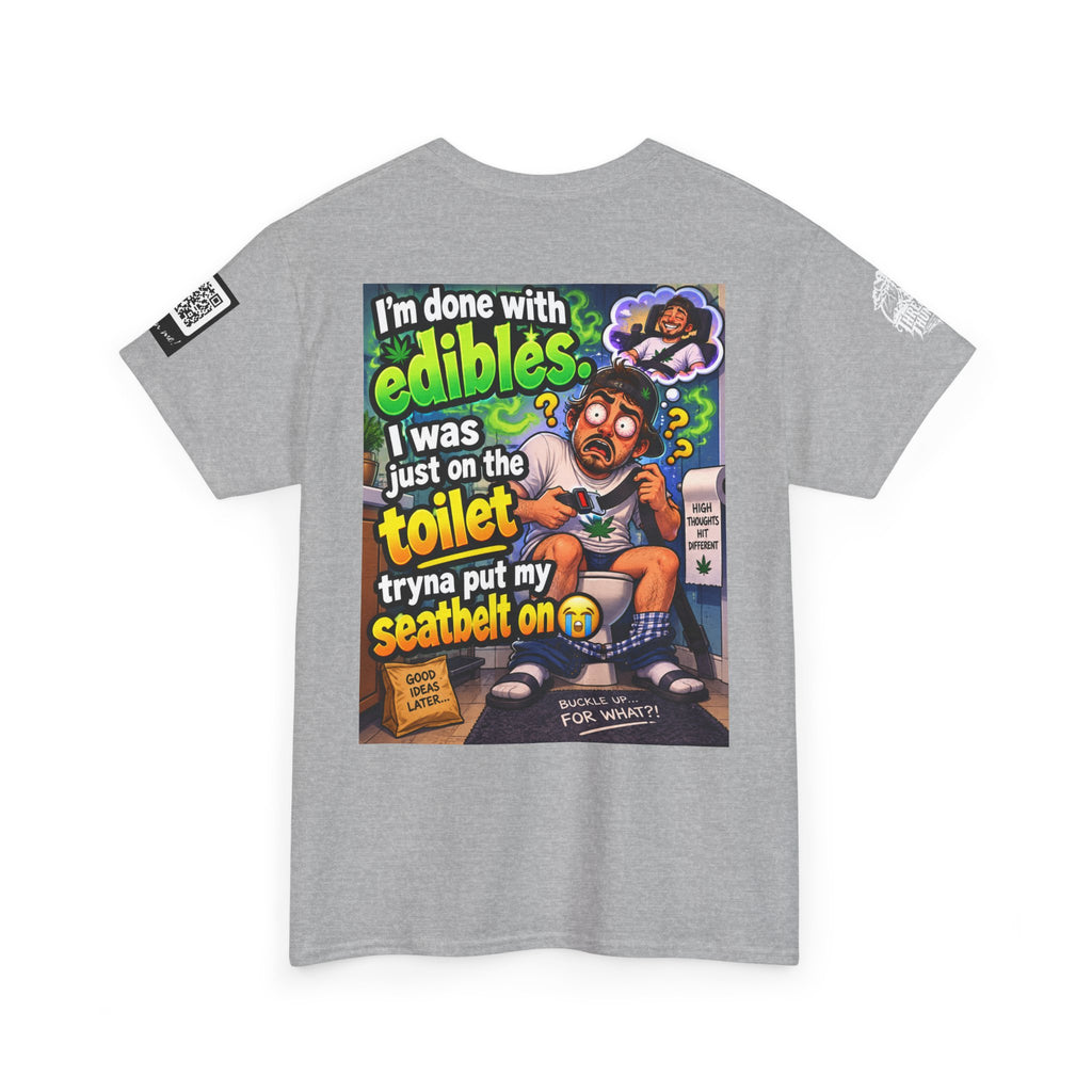I’m Done With Edibles — Toilet Seatbelt Humor Back Graphic Tee