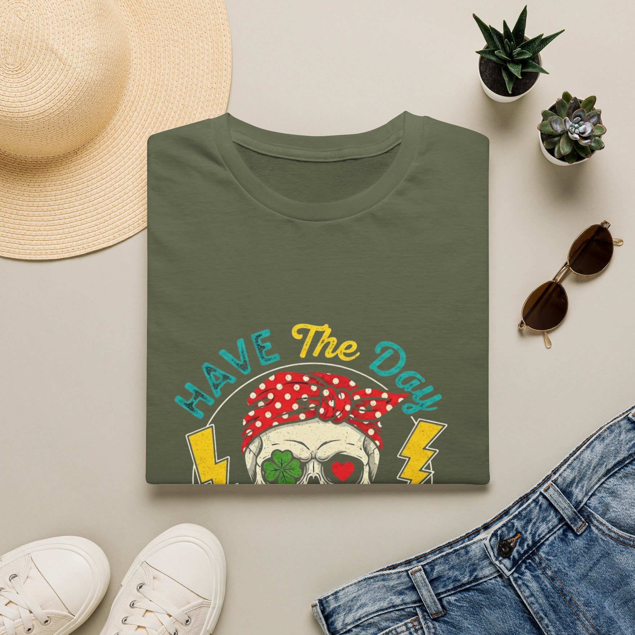 Have The Day You Deserve T-Shirt