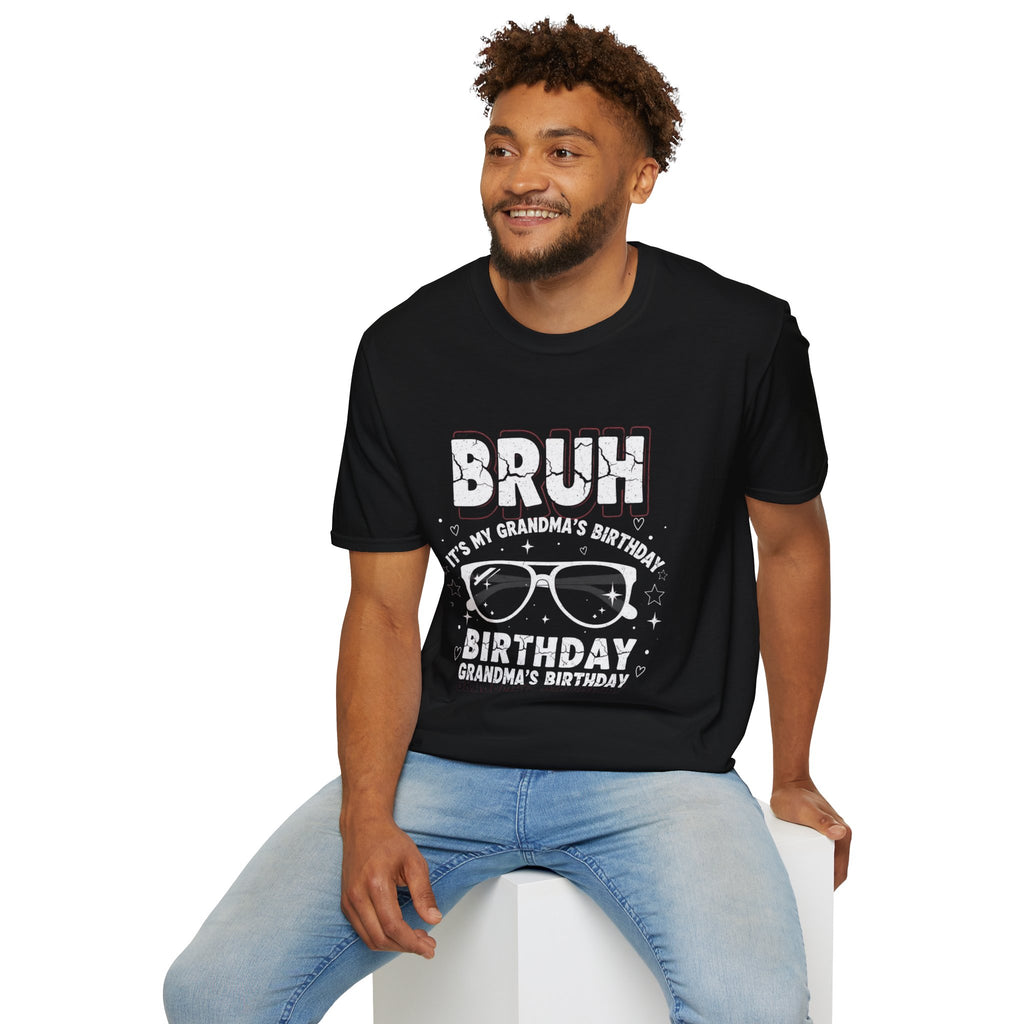 T-Shirt — BRUH It’s My Grandma’s Birthday Funny Graphic Tee