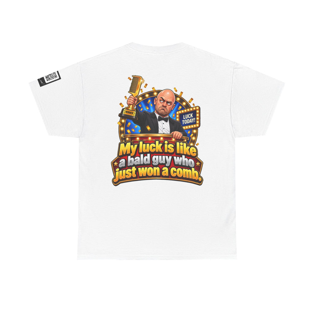 My Luck Is Like a Bald Guy Who Just Won a Comb Back Graphic Tee
