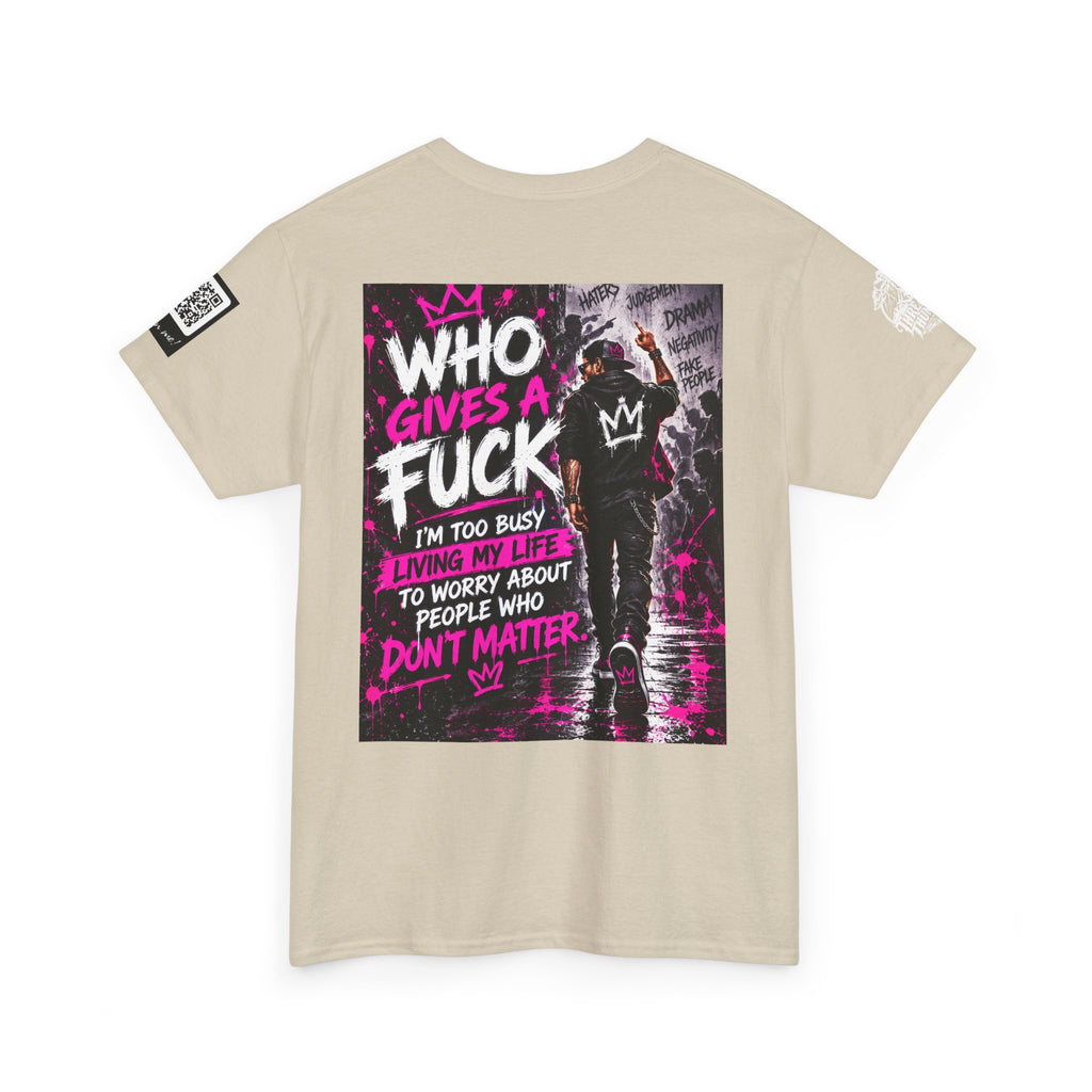 Who Gives a Fuck? I’m Busy Living My Life Back Graphic Tee