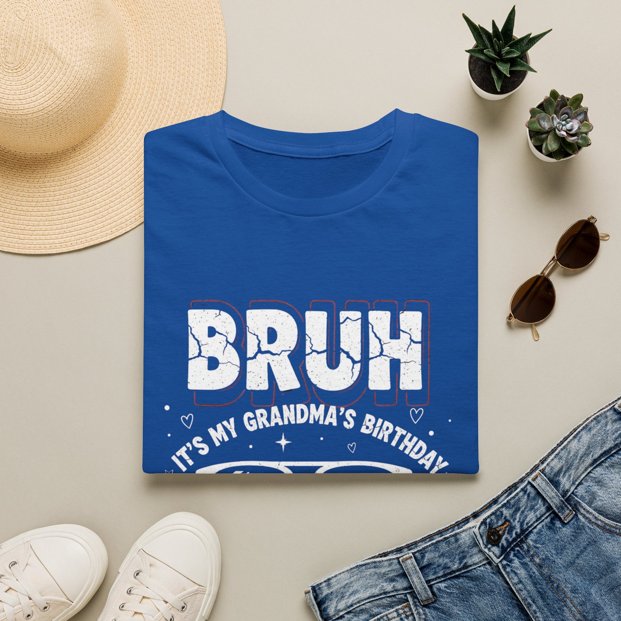 T-Shirt — BRUH It’s My Grandma’s Birthday Funny Graphic Tee