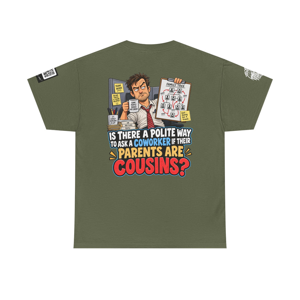 Are Your Coworker’s Parents Cousins? Office Humor Back Graphic Tee